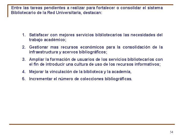 Entre las tareas pendientes a realizar para fortalecer o consolidar el sistema Bibliotecario de