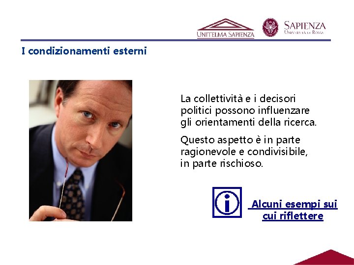 I condizionamenti esterni La collettività e i decisori politici possono influenzare gli orientamenti della