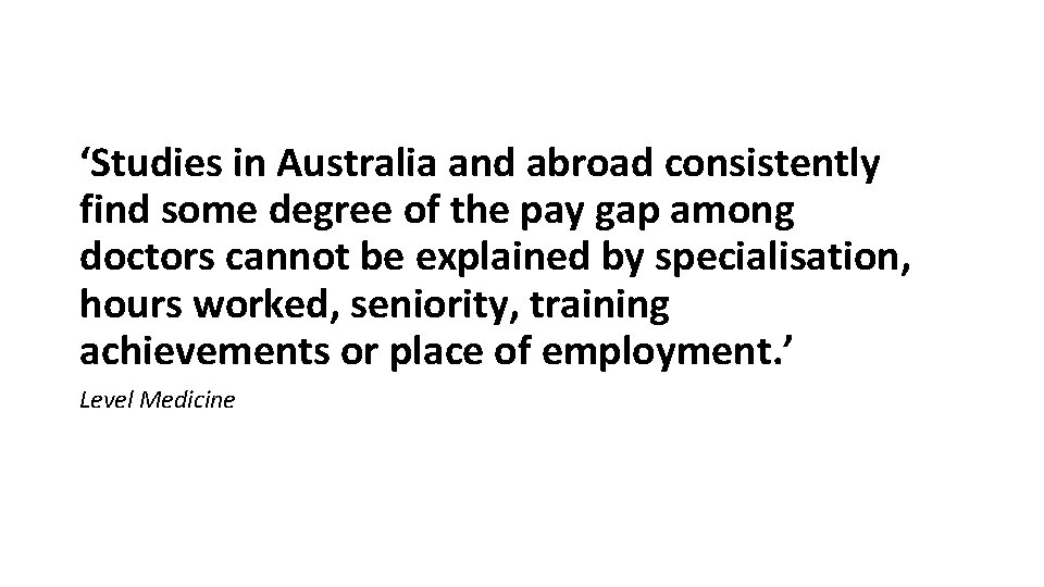‘Studies in Australia and abroad consistently find some degree of the pay gap among