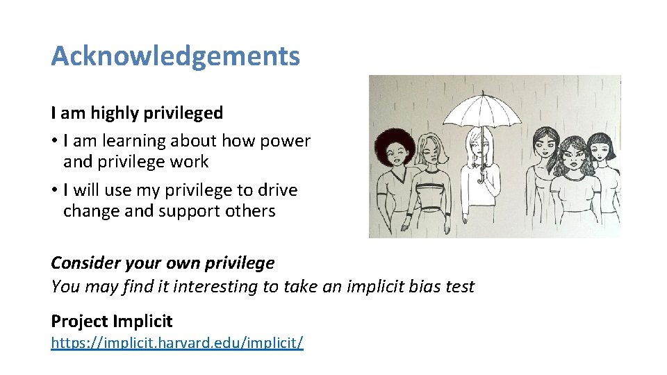 Acknowledgements I am highly privileged • I am learning about how power and privilege