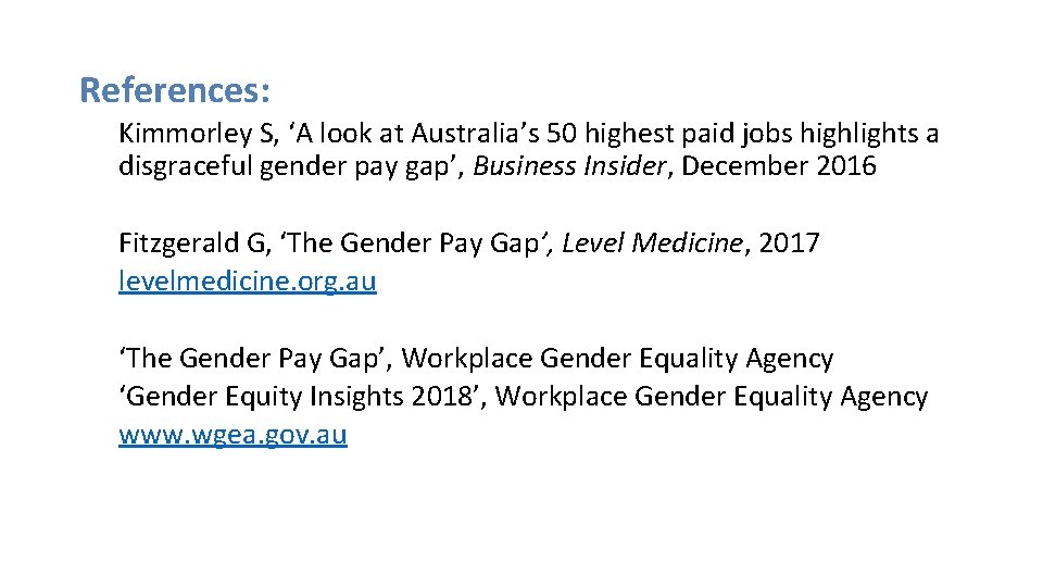References: Kimmorley S, ‘A look at Australia’s 50 highest paid jobs highlights a disgraceful