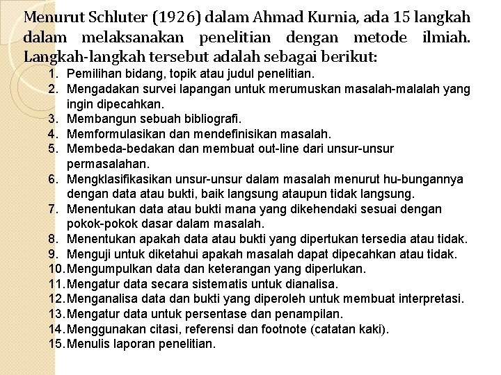 Menurut Schluter (1926) dalam Ahmad Kurnia, ada 15 langkah dalam melaksanakan penelitian dengan metode Menurut Schluter (1926) dalam Ahmad Kurnia, ada 15 langkah dalam melaksanakan penelitian dengan metode
