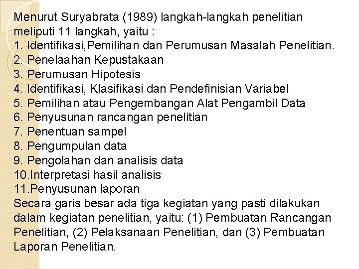 Menurut Suryabrata (1989) langkah-langkah penelitian meliputi 11 langkah, yaitu : 1. Identifikasi, Pemilihan dan Menurut Suryabrata (1989) langkah-langkah penelitian meliputi 11 langkah, yaitu : 1. Identifikasi, Pemilihan dan