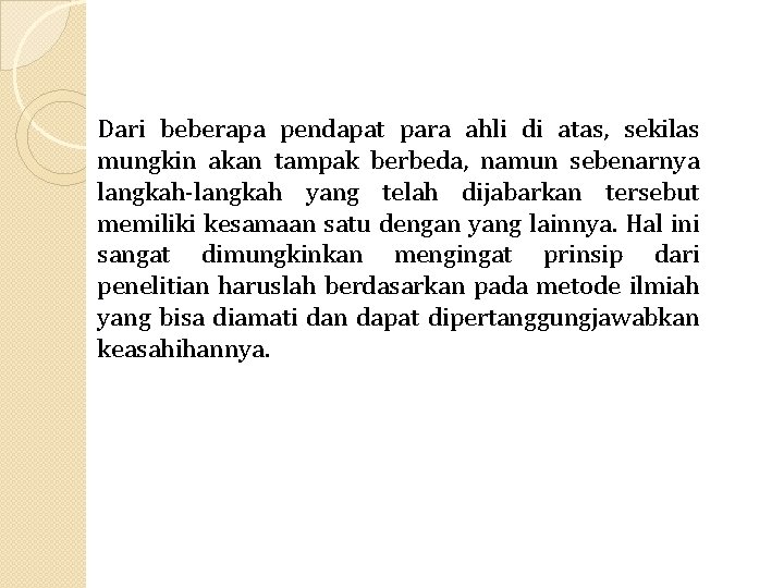 Dari beberapa pendapat para ahli di atas, sekilas mungkin akan tampak berbeda, namun sebenarnya Dari beberapa pendapat para ahli di atas, sekilas mungkin akan tampak berbeda, namun sebenarnya
