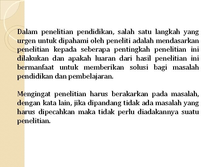Dalam penelitian pendidikan, salah satu langkah yang urgen untuk dipahami oleh peneliti adalah mendasarkan Dalam penelitian pendidikan, salah satu langkah yang urgen untuk dipahami oleh peneliti adalah mendasarkan