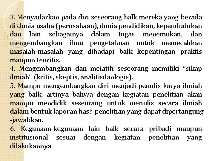 3. Menyadarkan pada diri seseorang balk mereka yang berada di dunia usaha (perusahaan), dunia 3. Menyadarkan pada diri seseorang balk mereka yang berada di dunia usaha (perusahaan), dunia