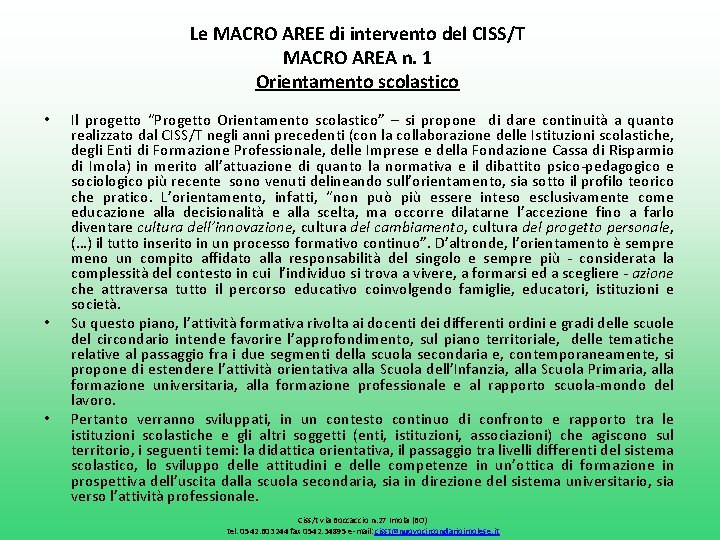 Le MACRO AREE di intervento del CISS/T MACRO AREA n. 1 Orientamento scolastico •