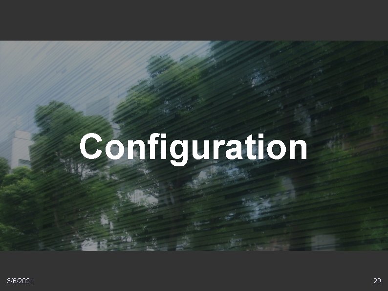 Configuration 3/6/2021 29 