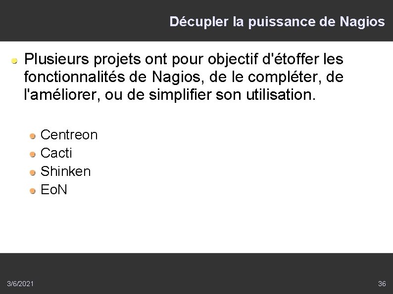 Décupler la puissance de Nagios Plusieurs projets ont pour objectif d'étoffer les fonctionnalités de