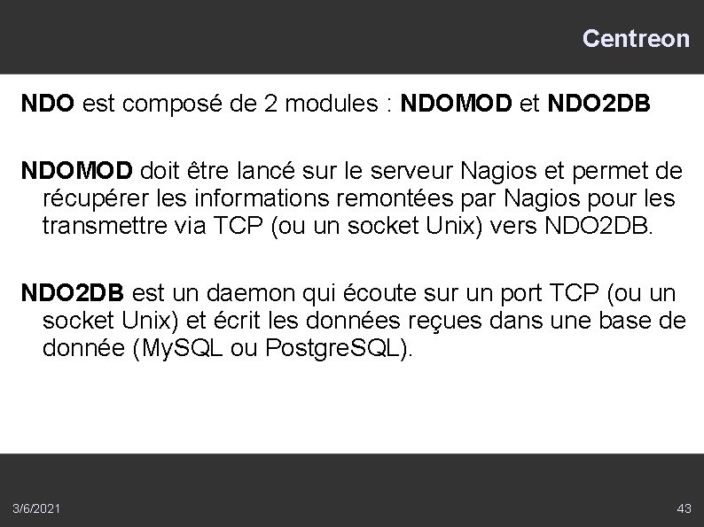 Centreon NDO est composé de 2 modules : NDOMOD et NDO 2 DB NDOMOD
