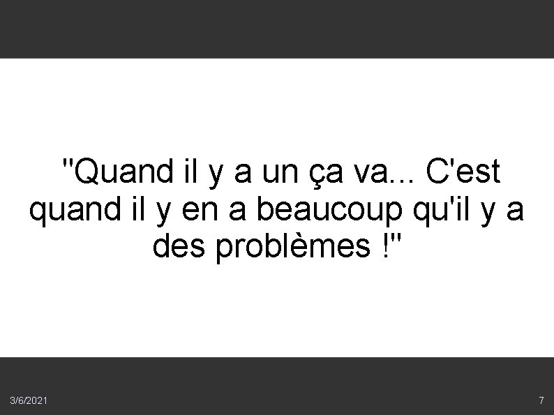 "Quand il y a un ça va. . . C'est quand il y en