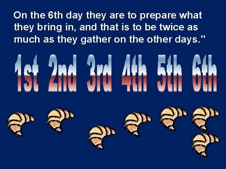 On the 6 th day they are to prepare what they bring in, and