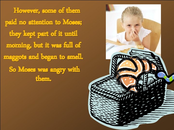  However, some of them paid no attention to Moses; they kept part of