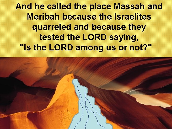  And he called the place Massah and Meribah because the Israelites quarreled and