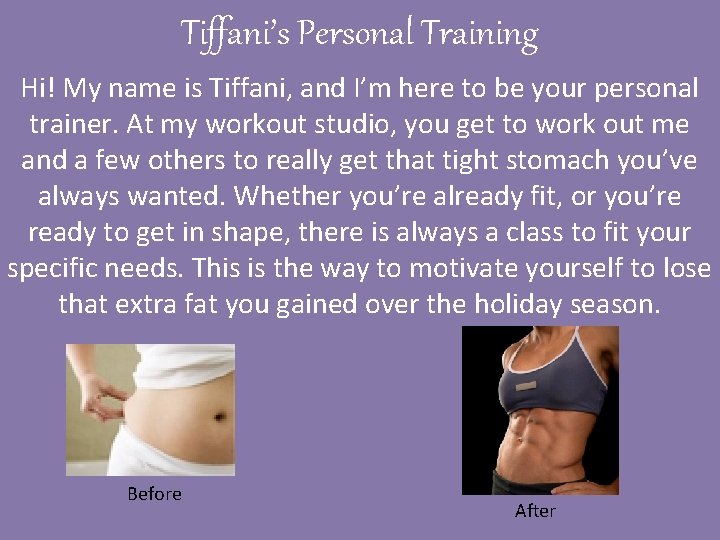 Tiffani’s Personal Training Hi! My name is Tiffani, and I’m here to be your