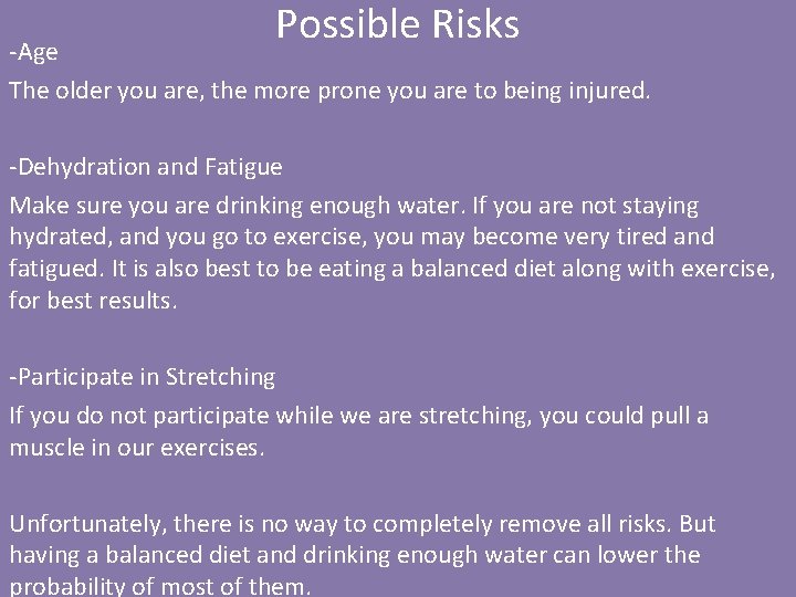 Possible Risks -Age The older you are, the more prone you are to being