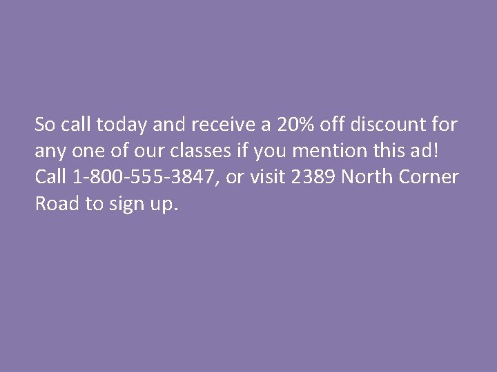 So call today and receive a 20% off discount for any one of our