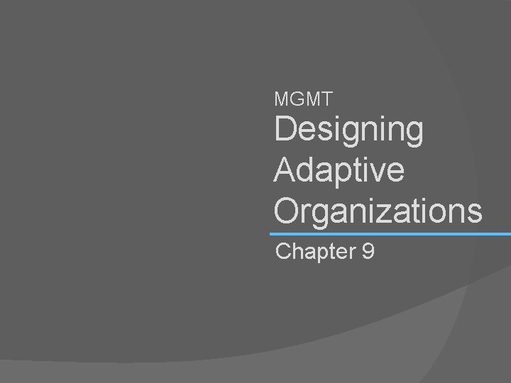 MGMT Designing Adaptive Organizations Chapter 9 