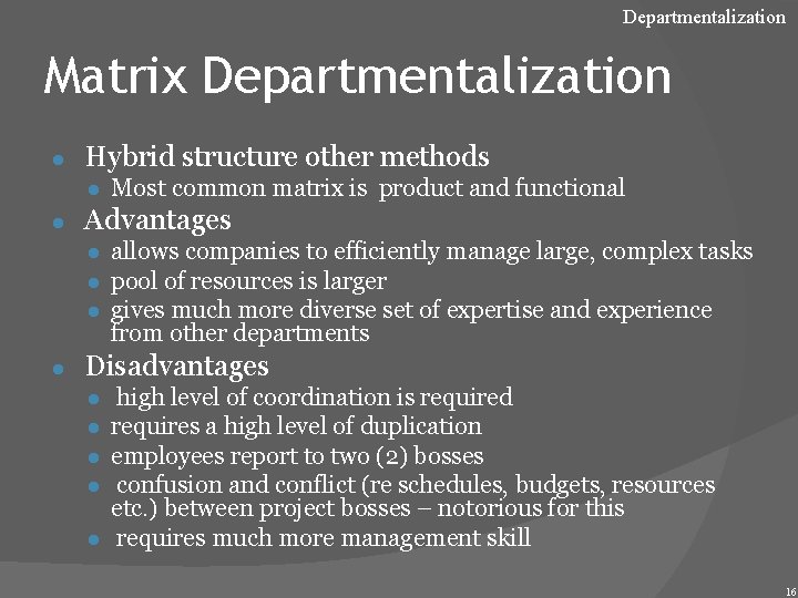 Departmentalization Matrix Departmentalization ● Hybrid structure other methods ● Most common matrix is product