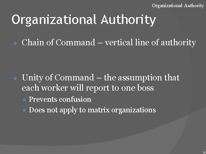 Organizational Authority ● Chain of Command – vertical line of authority ● Unity of