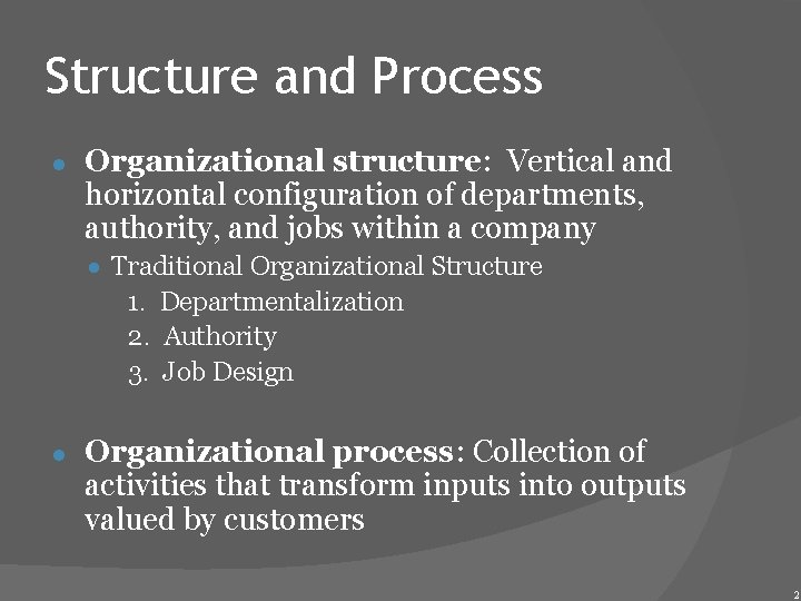 Structure and Process ● Organizational structure: Vertical and horizontal configuration of departments, authority, and