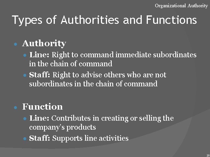 Organizational Authority Types of Authorities and Functions ● Authority ● Line: Right to command