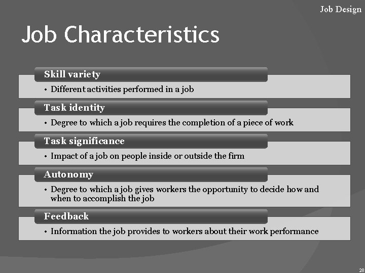 Job Design Job Characteristics Skill variety • Different activities performed in a job Task