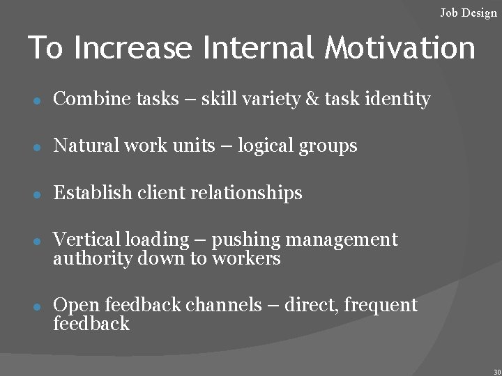 Job Design To Increase Internal Motivation ● Combine tasks – skill variety & task