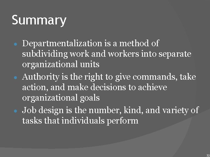 Summary Departmentalization is a method of subdividing work and workers into separate organizational units