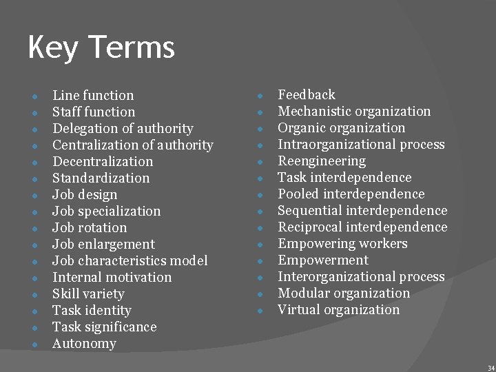 Key Terms ● ● ● ● Line function Staff function Delegation of authority Centralization