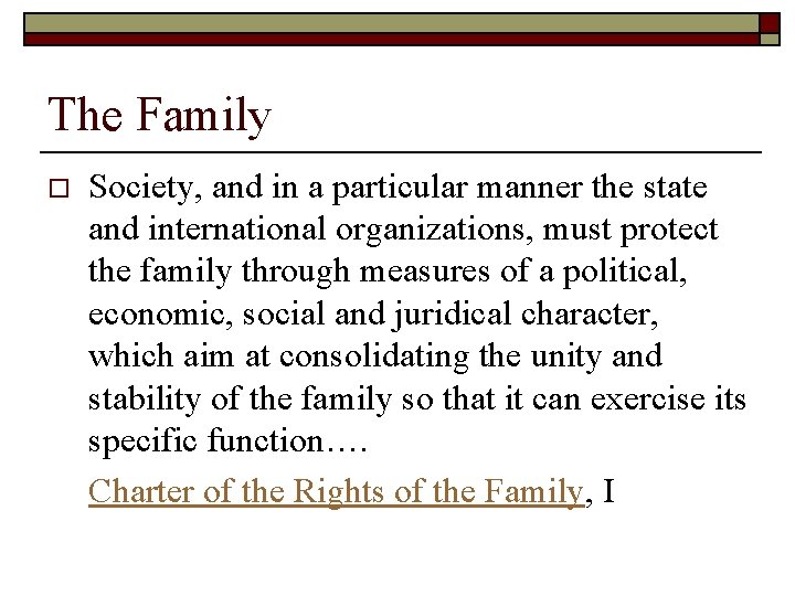 The Family o Society, and in a particular manner the state and international organizations,