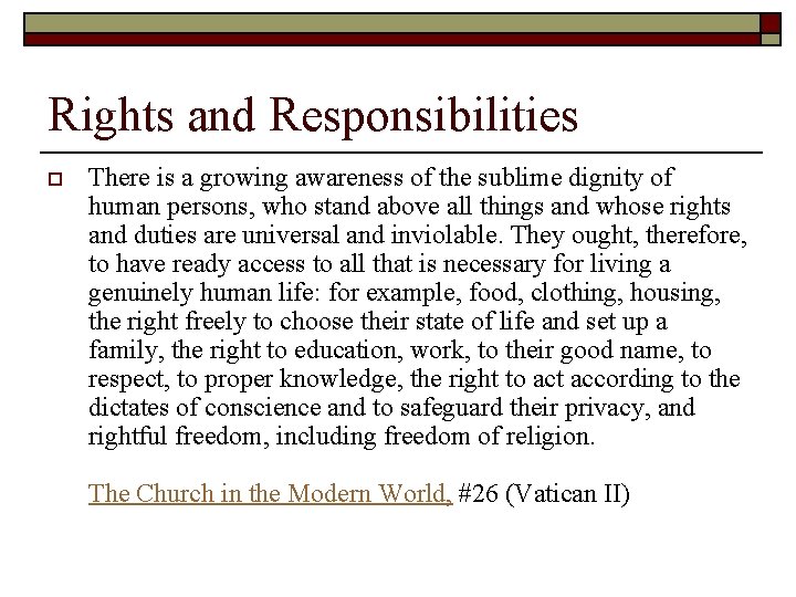 Rights and Responsibilities o There is a growing awareness of the sublime dignity of