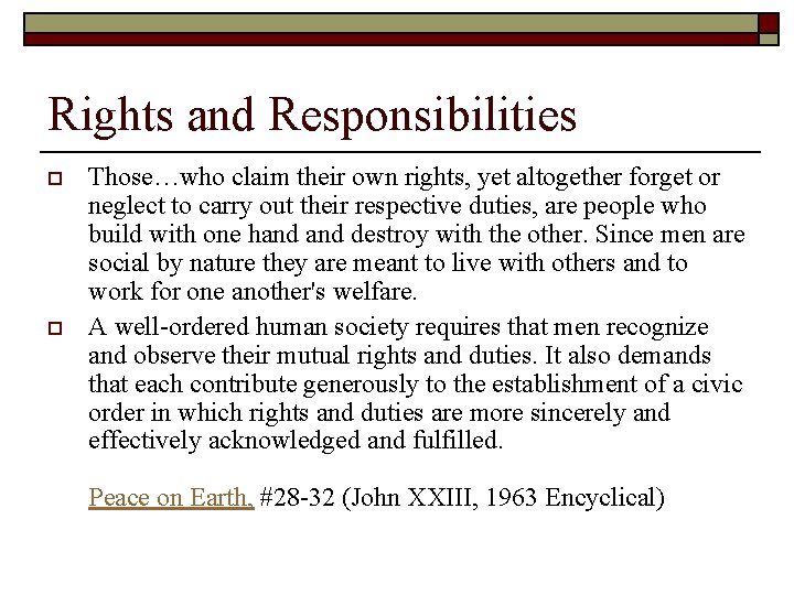 Rights and Responsibilities o o Those…who claim their own rights, yet altogether forget or