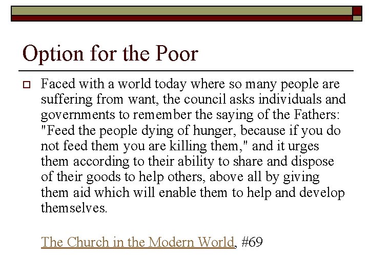 Option for the Poor o Faced with a world today where so many people