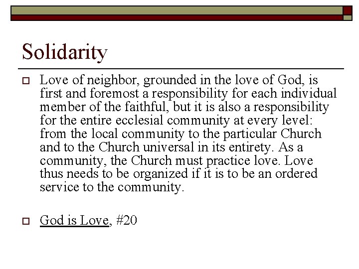 Solidarity o Love of neighbor, grounded in the love of God, is first and