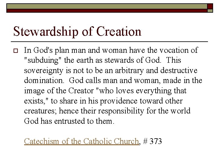 Stewardship of Creation o In God's plan man and woman have the vocation of