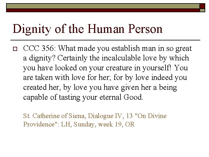 Dignity of the Human Person o CCC 356: What made you establish man in