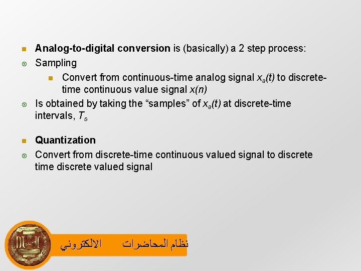  Analog-to-digital conversion is (basically) a 2 step process: Sampling Convert from continuous-time analog