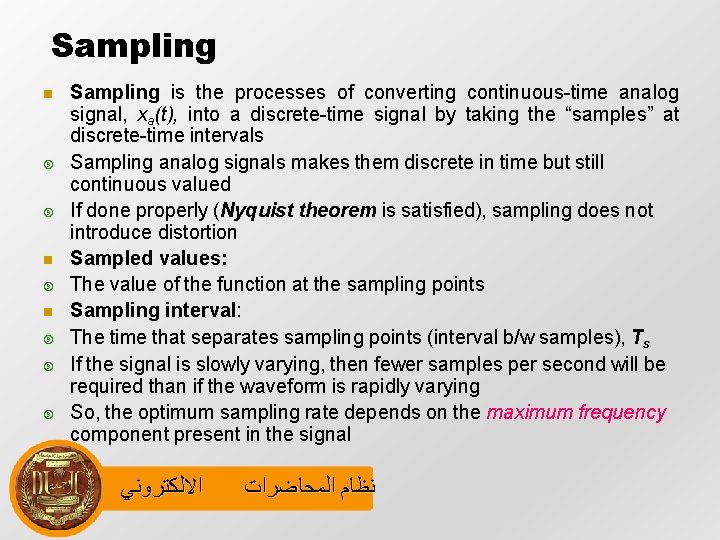 Sampling Sampling is the processes of converting continuous-time analog signal, xa(t), into a discrete-time