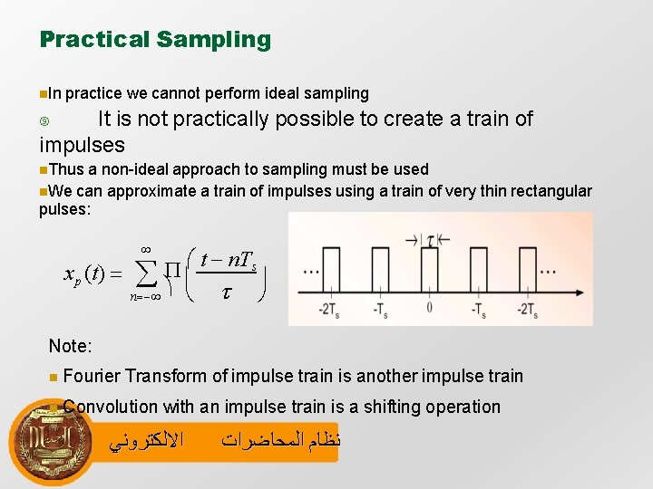 Practical Sampling In practice we cannot perform ideal sampling It is not practically possible