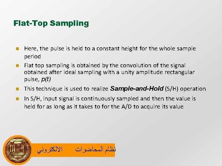 Flat-Top Sampling Here, the pulse is held to a constant height for the whole