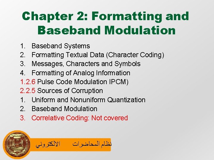 Chapter 2: Formatting and Baseband Modulation 1. Baseband Systems 2. Formatting Textual Data (Character