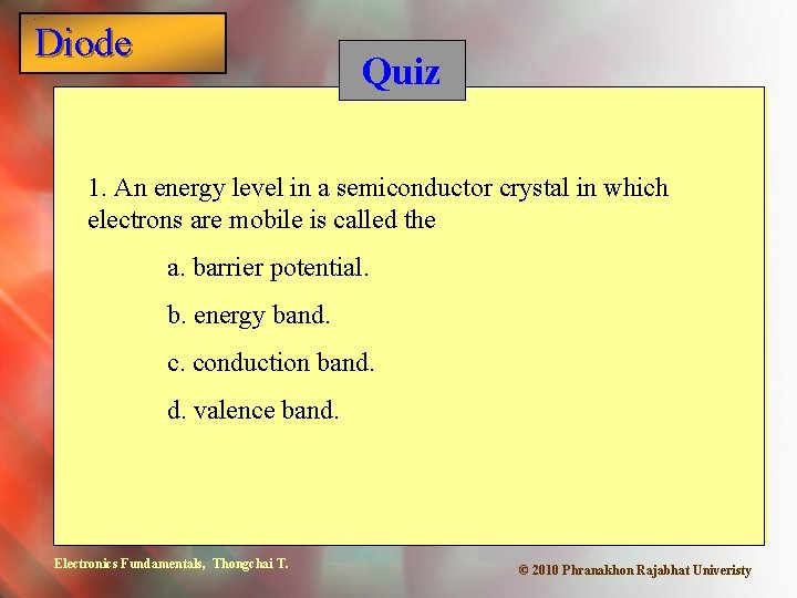 Diode Quiz 1. An energy level in a semiconductor crystal in which electrons are