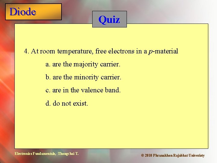 Diode Quiz 4. At room temperature, free electrons in a p-material a. are the