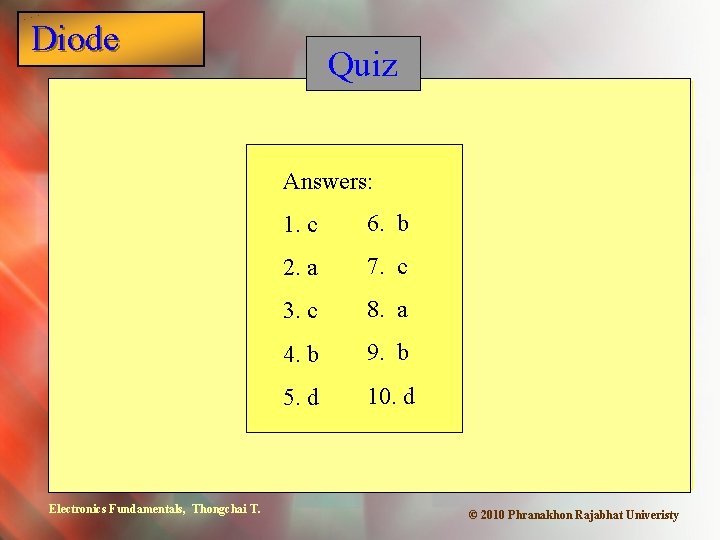 Diode Quiz Answers: Electronics Fundamentals, Thongchai T. 1. c 6. b 2. a 7.