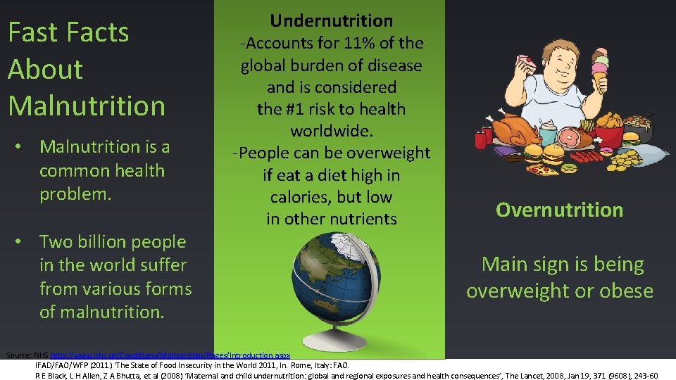 Fast Facts About Malnutrition • Malnutrition is a common health problem. • Two billion