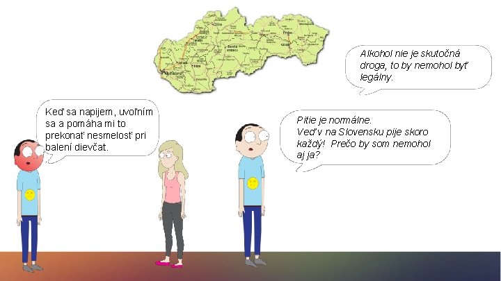 Alkohol nie je skutočná droga, to by nemohol byť legálny. Keď sa napijem, uvoľním