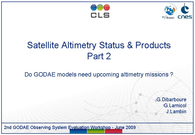 Satellite Altimetry Status & Products Part 2 Do GODAE models need upcoming altimetry missions