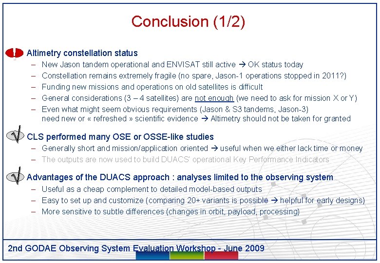 Conclusion (1/2) ! • Altimetry constellation status √ • CLS performed many OSE or