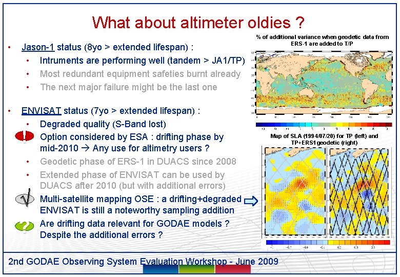 What about altimeter oldies ? • Jason-1 status (8 yo > extended lifespan) :